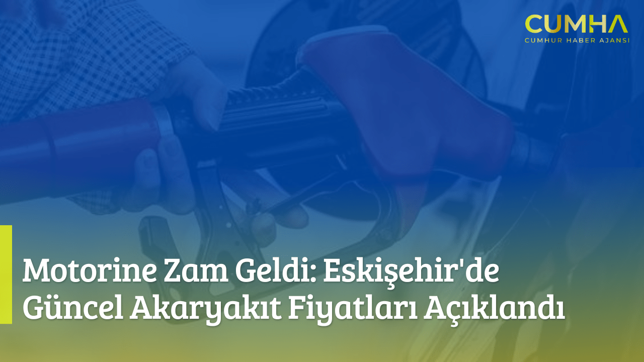 Motorine Zam Geldi: Eskişehir'de Güncel Akaryakıt Fiyatları Açıklandı