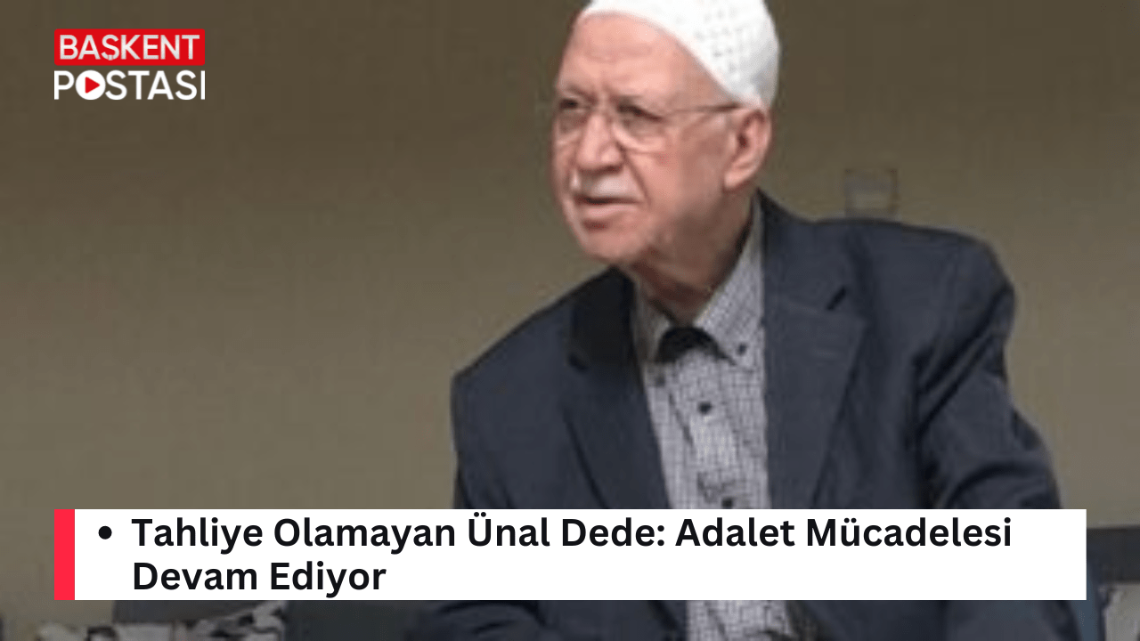 Tahliye Olamayan Ünal Dede: Adalet Mücadelesi Devam Ediyor