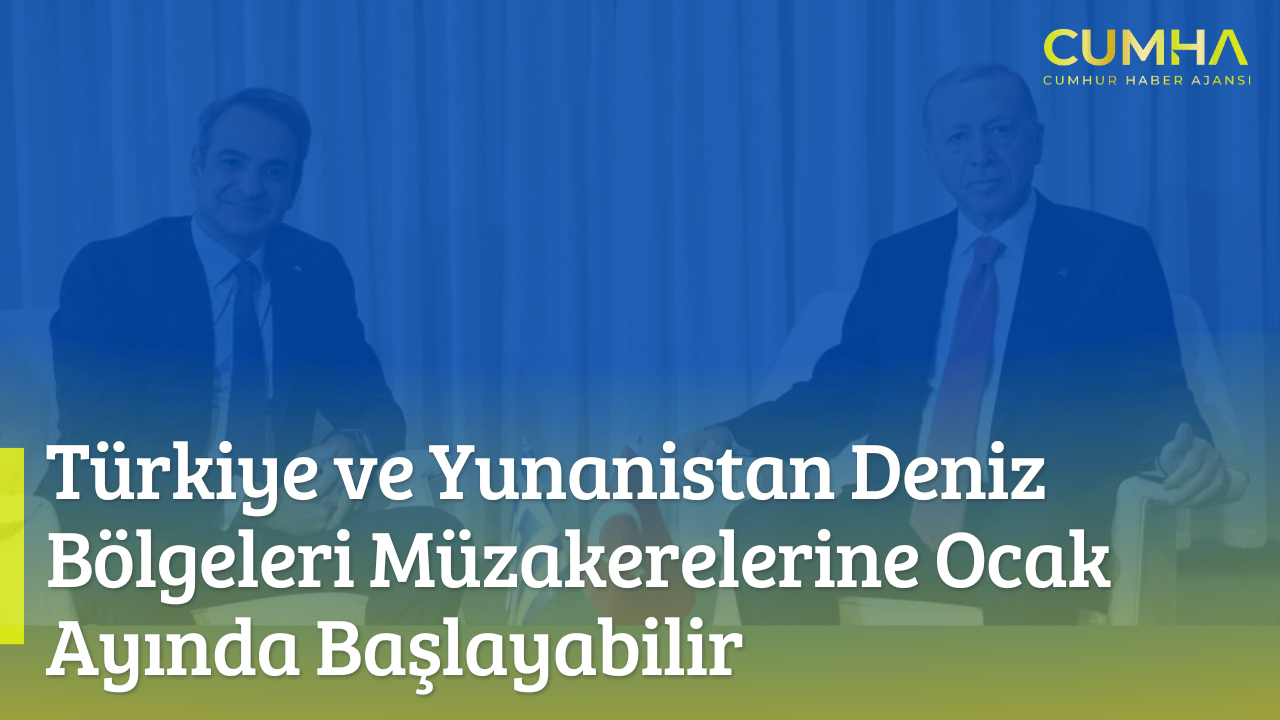 Türkiye ve Yunanistan Deniz Bölgeleri Müzakerelerine Ocak Ayında Başlayabilir
