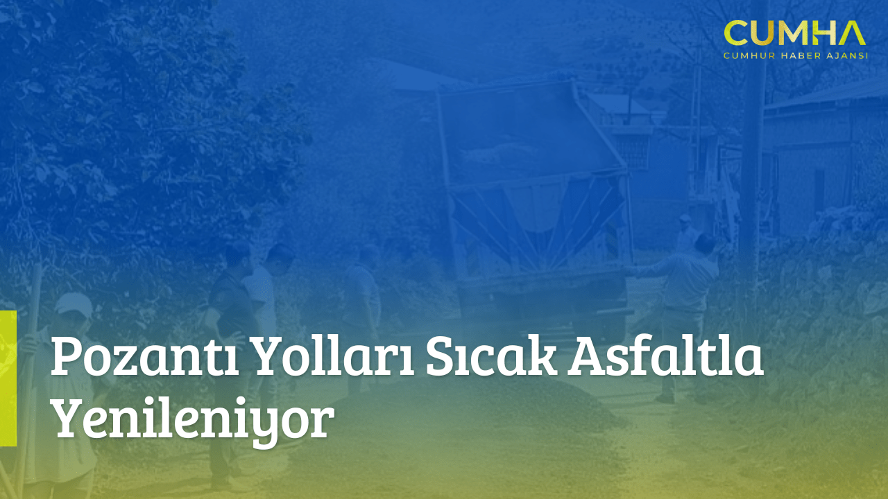 Pozantı Yolları Sıcak Asfaltla Yenileniyor