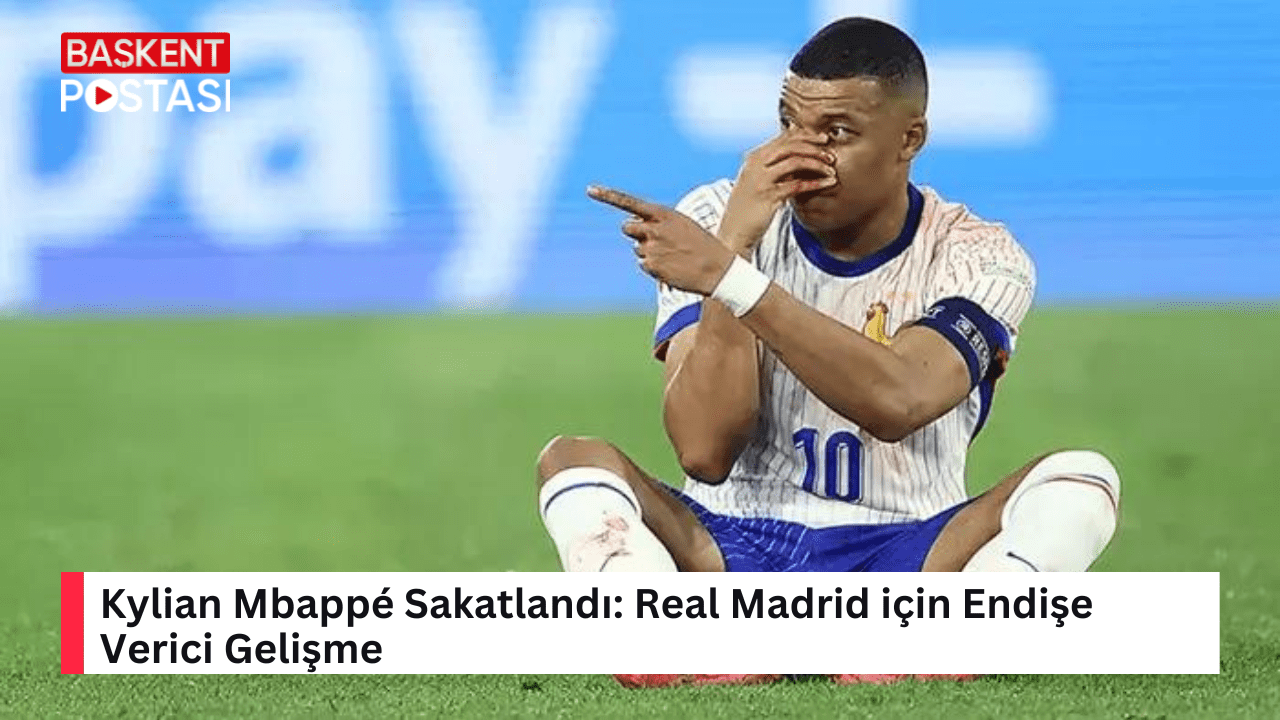 Kylian Mbappé Sakatlandı: Real Madrid için Endişe Verici Gelişme