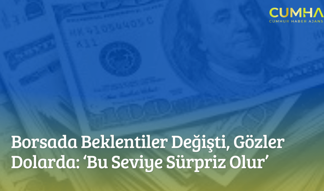 Borsa İstanbul’da beklentiler değişirken,