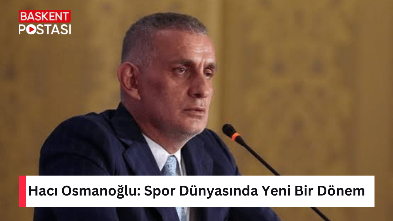 Hacı Osmanoğlu: Spor Dünyasında Yeni Bir Dönem