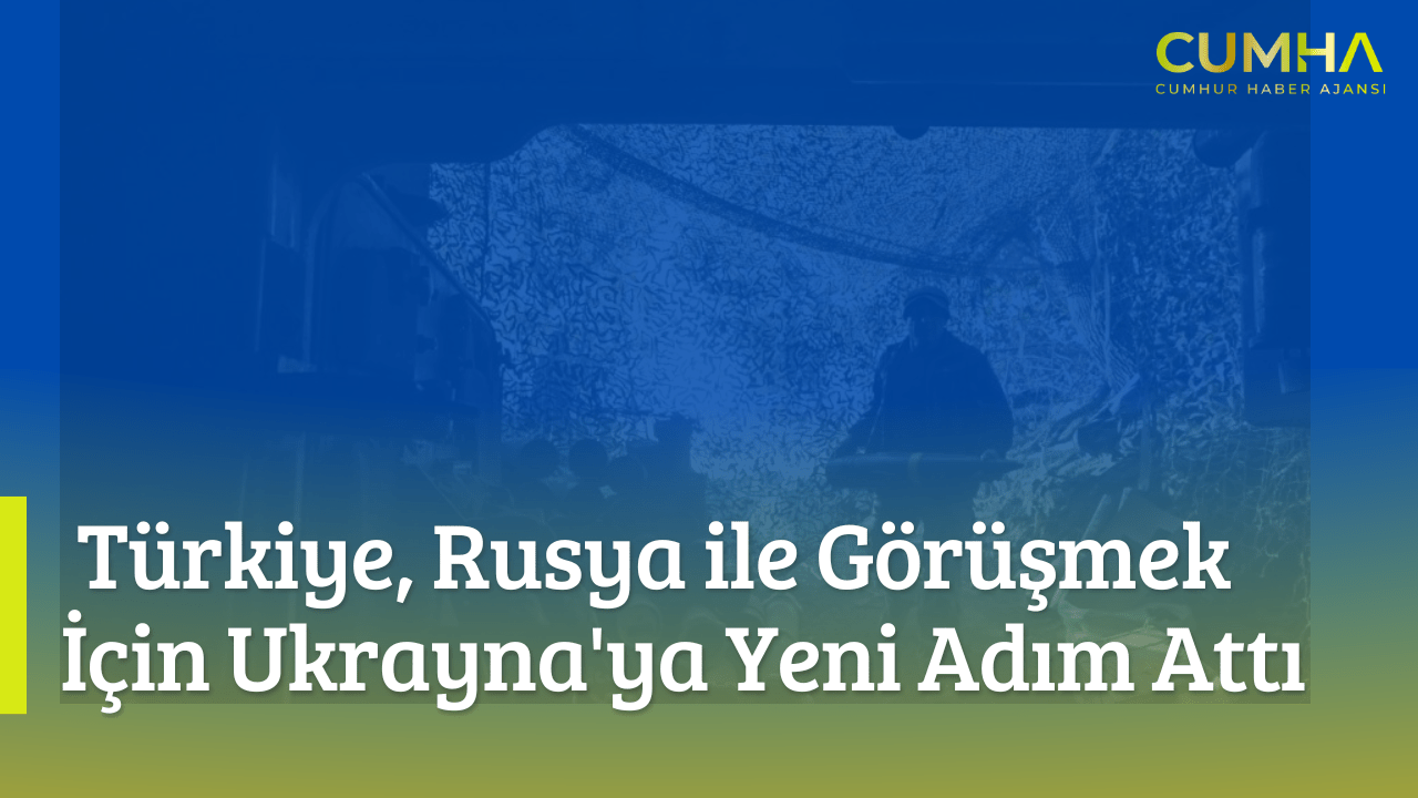 Türkiye, Rusya ile Görüşmek İçin Ukrayna'ya Yeni Adım Attı