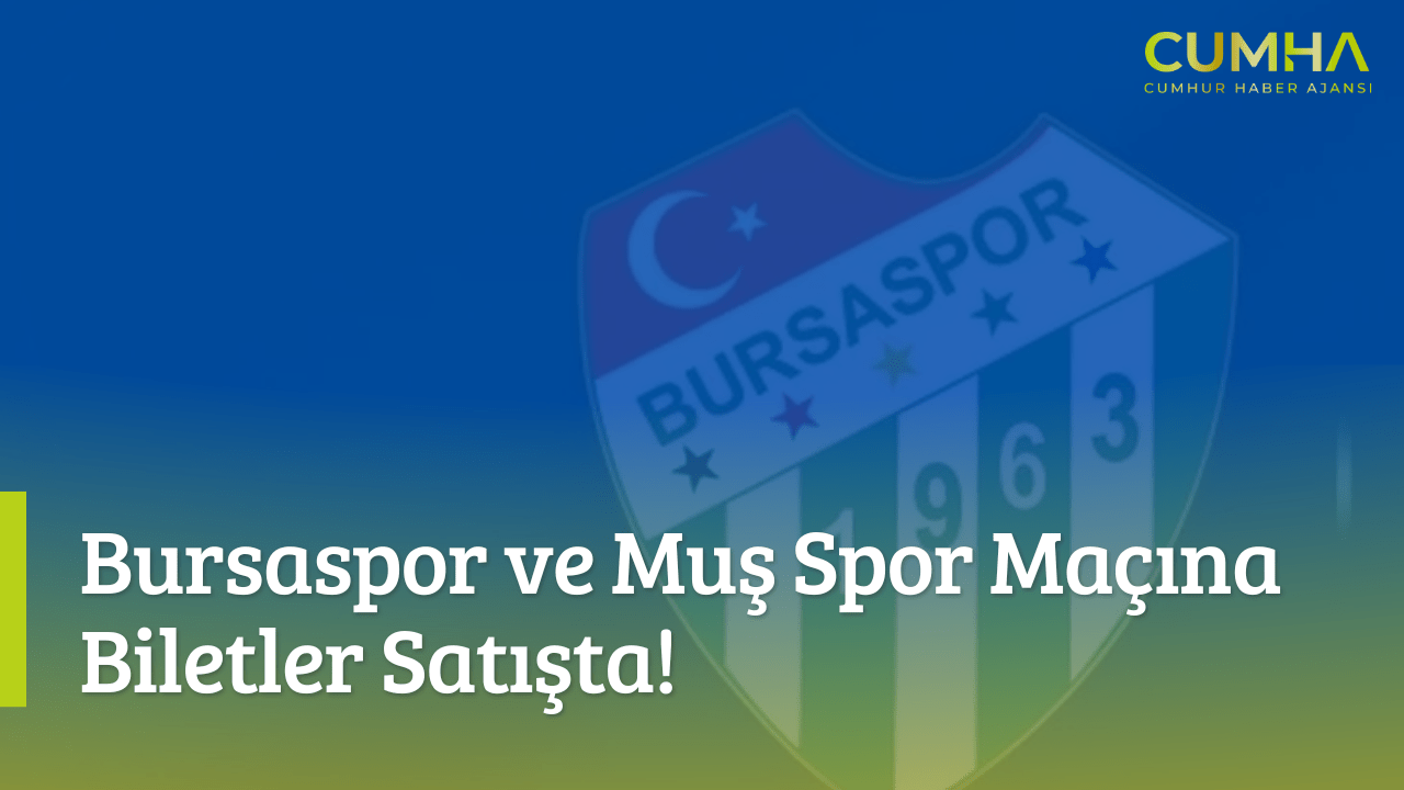 Bursaspor ve Muş Spor Maçına Biletler Satışta!