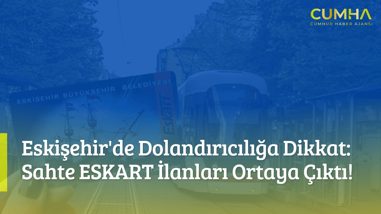 Eskişehir'de Dolandırıcılığa Dikkat: Sahte ESKART İlanları Ortaya Çıktı!