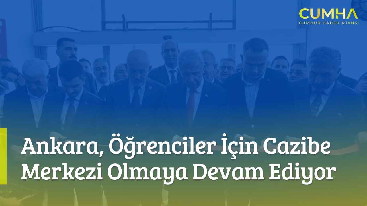 Ankara, Öğrenciler İçin Cazibe Merkezi Olmaya Devam Ediyor