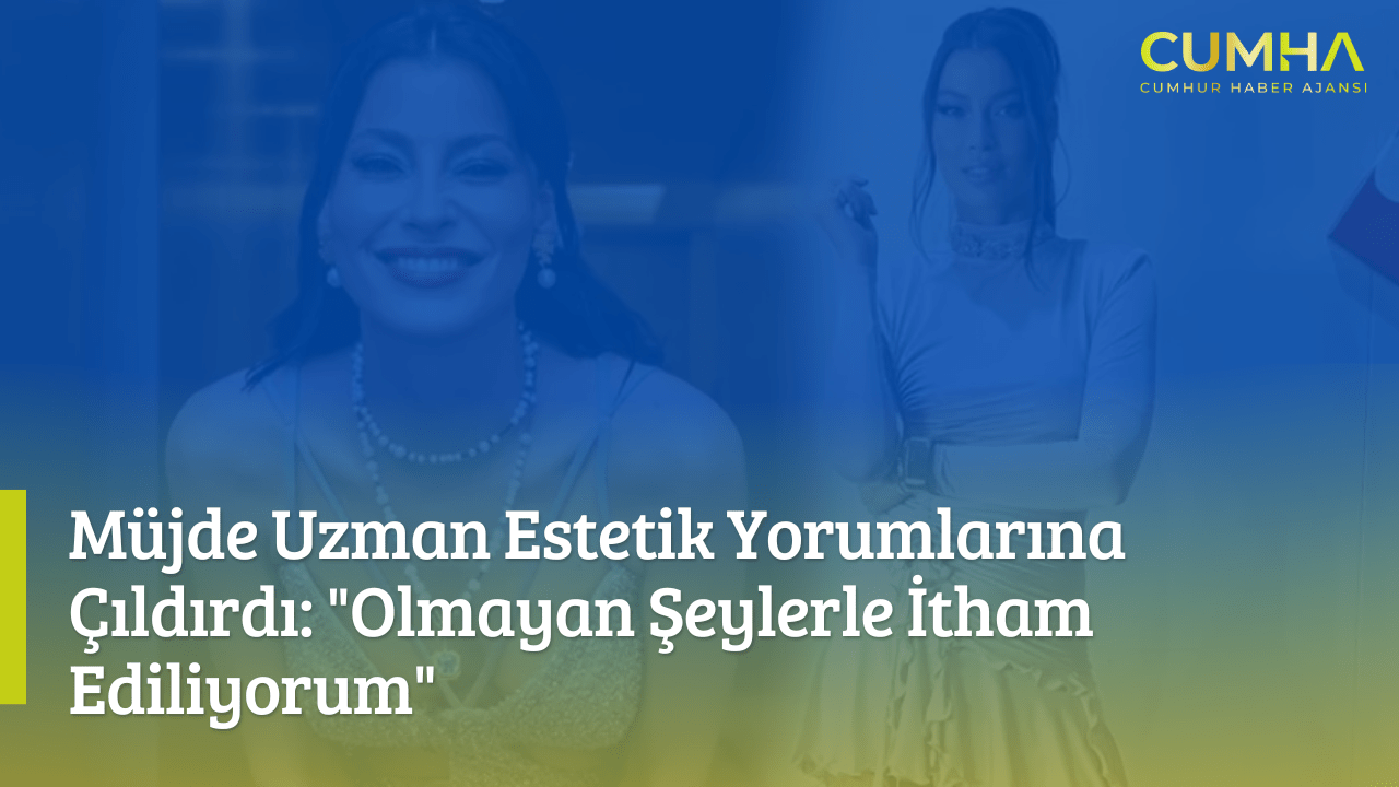 Müjde Uzman Estetik Yorumlarına Çıldırdı: "Olmayan Şeylerle İtham Ediliyorum"
