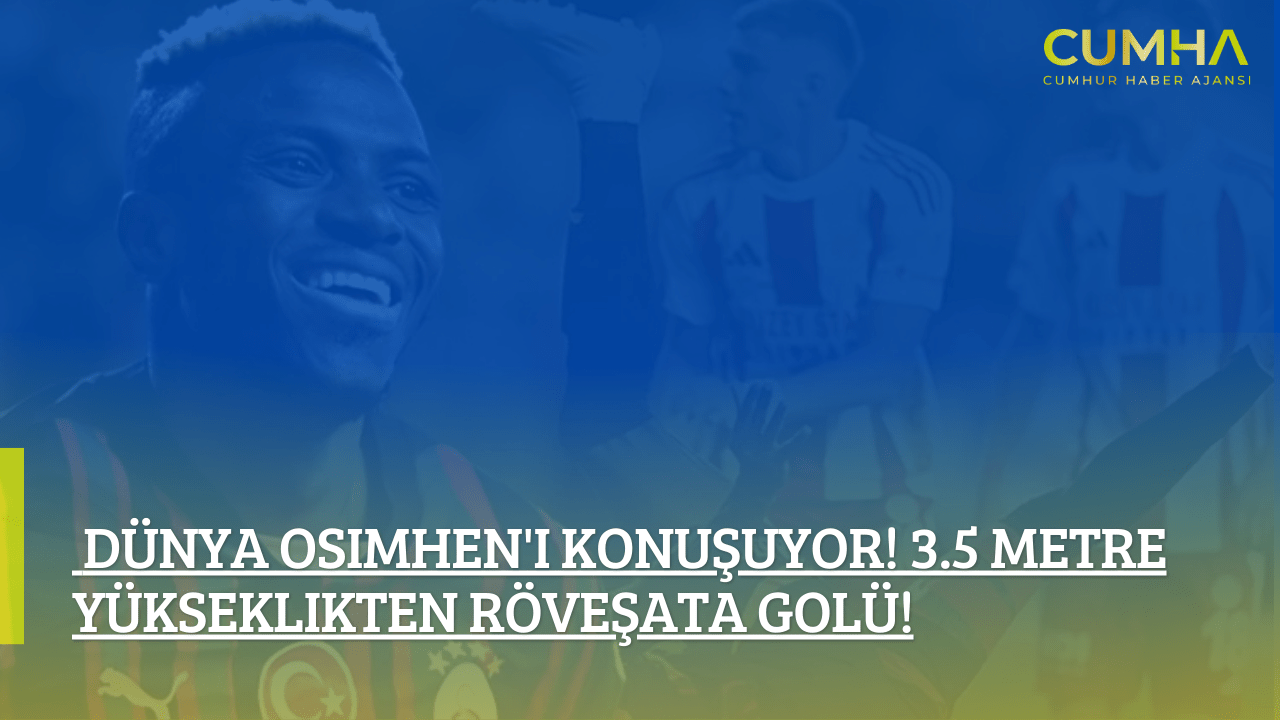 Dünya Osimhen'i Konuşuyor! 3.5 Metre Yükseklikten Röveşata Golü!