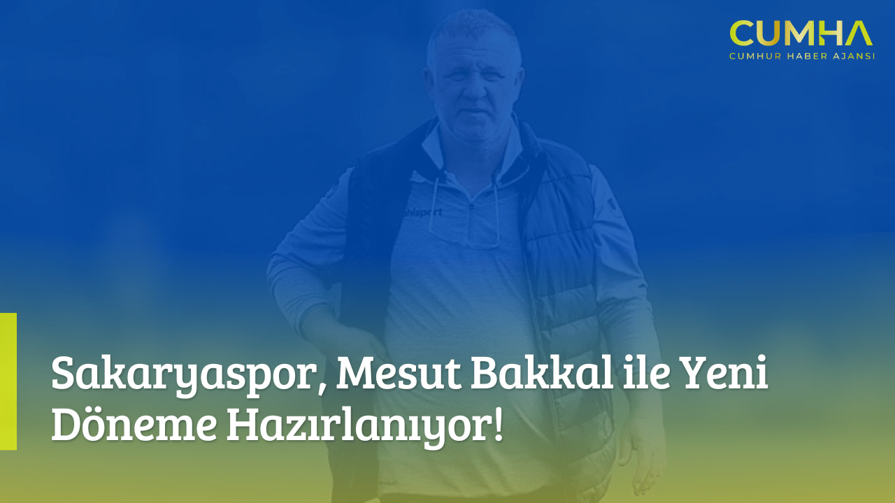 Sakaryaspor, Mesut Bakkal ile Yeni Döneme Hazırlanıyor!