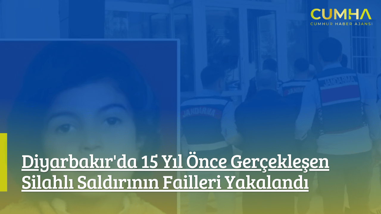 Diyarbakır'da 15 Yıl Önce Gerçekleşen Silahlı Saldırının Failleri Yakalandı