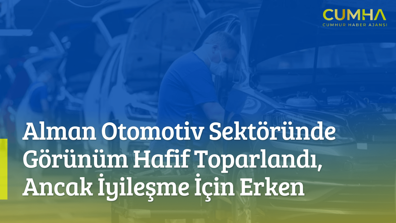 Alman Otomotiv Sektöründe Görünüm Hafif Toparlandı, Ancak İyileşme İçin Erken