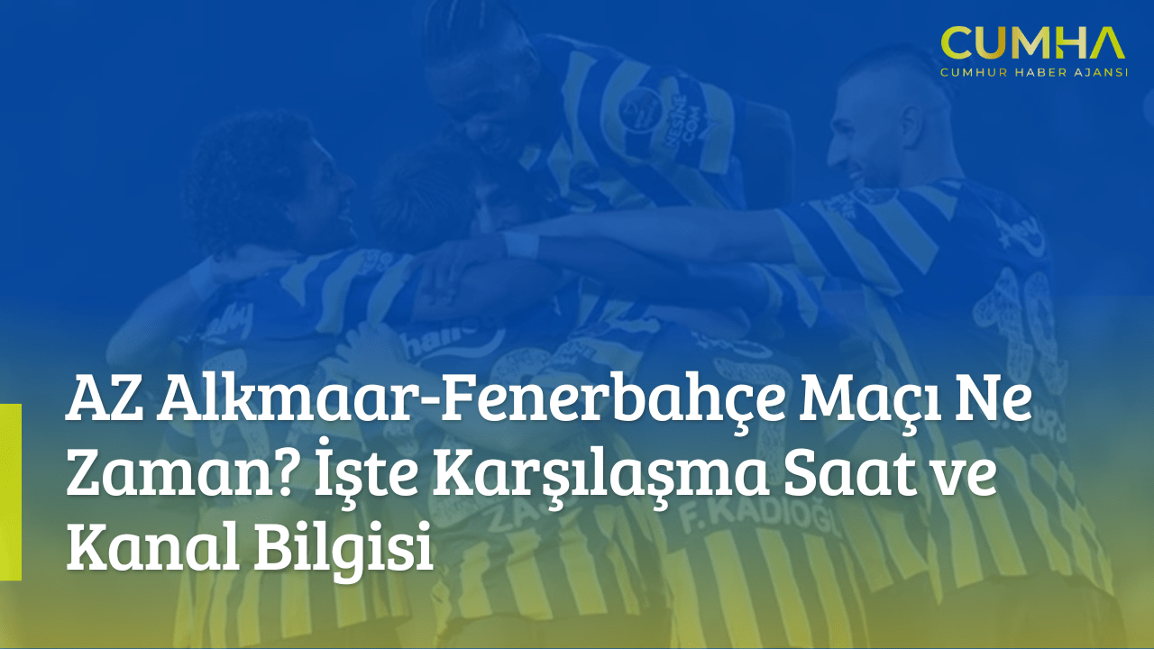 AZ Alkmaar-Fenerbahçe Maçı Ne Zaman? İşte Karşılaşma Saat ve Kanal Bilgisi