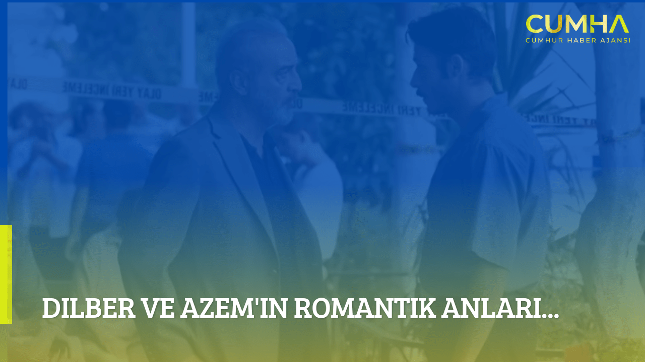 Dilber ve Azem'in Romantik Anları...