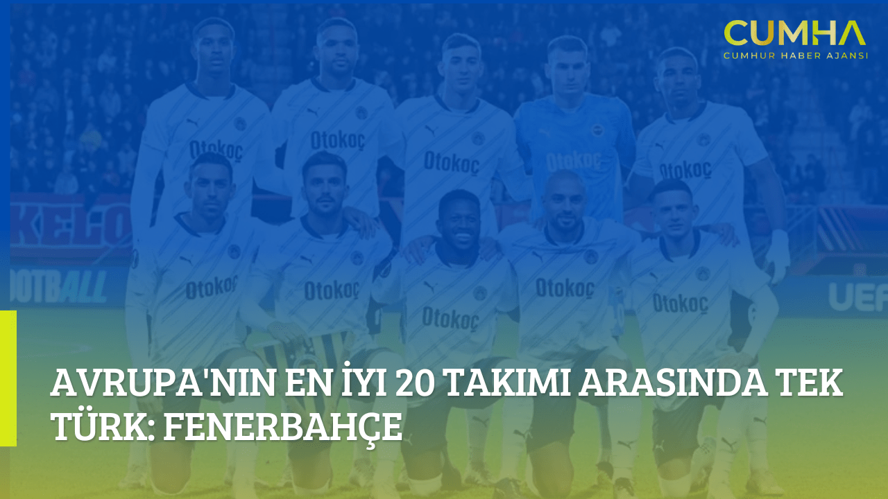 Avrupa'nın En İyi 20 Takımı Arasında Tek Türk: Fenerbahçe