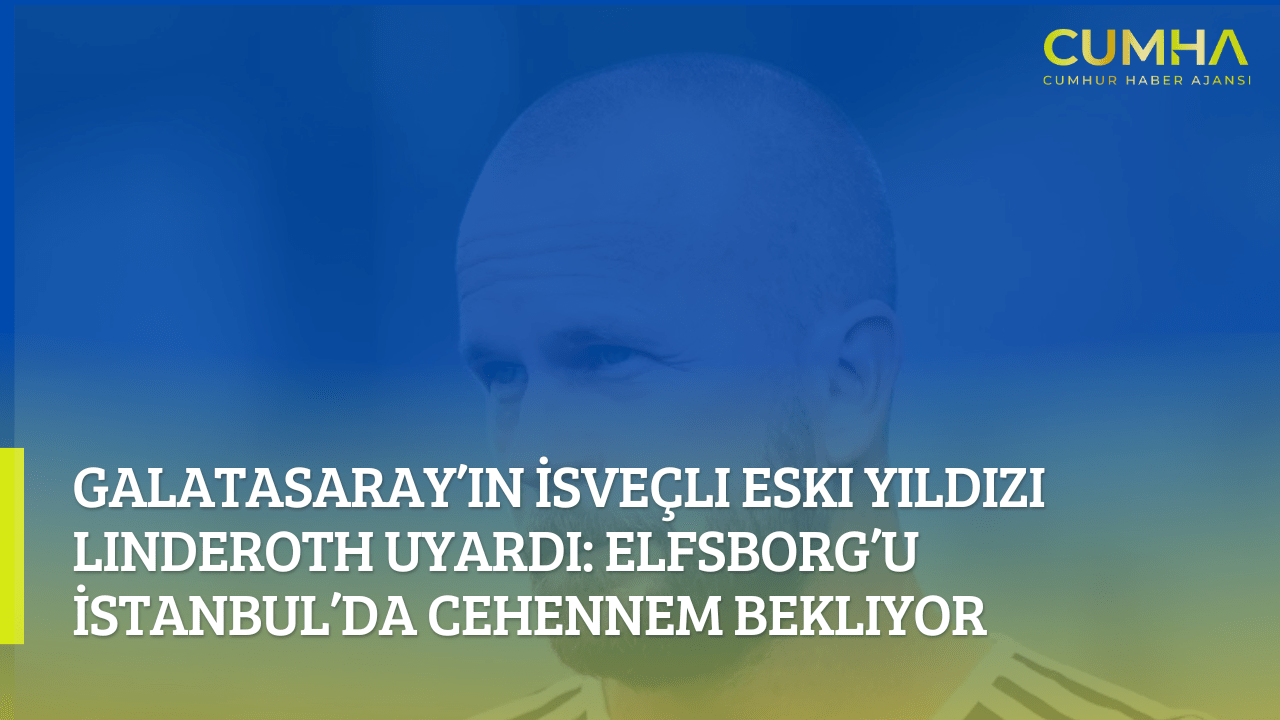 Galatasaray’ın İsveçli Eski Yıldızı Linderoth Uyardı: Elfsborg’u İstanbul’da Cehennem Bekliyor