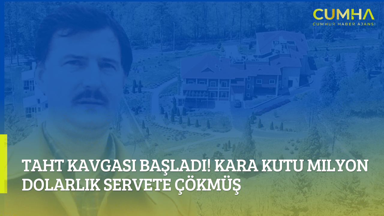 Taht Kavgası Başladı! Kara Kutu Milyon Dolarlık Servete Çökmüş