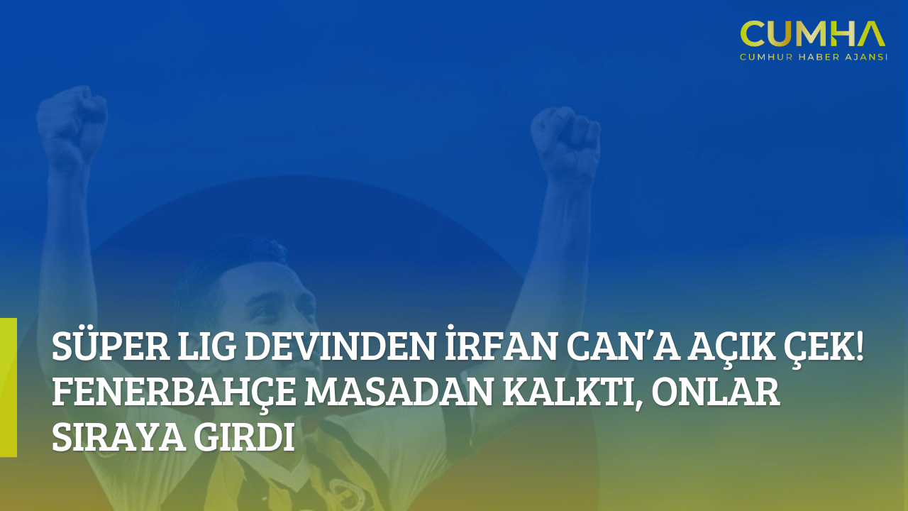 Süper Lig Devinden İrfan Can’a Açık Çek! Fenerbahçe Masadan Kalktı, Onlar Sıraya Girdi
