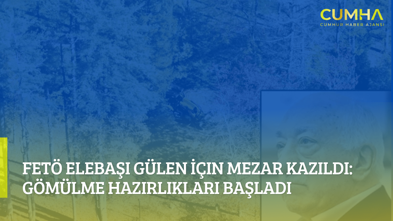 FETÖ Elebaşı Gülen İçin Mezar Kazıldı: Gömülme Hazırlıkları Başladı