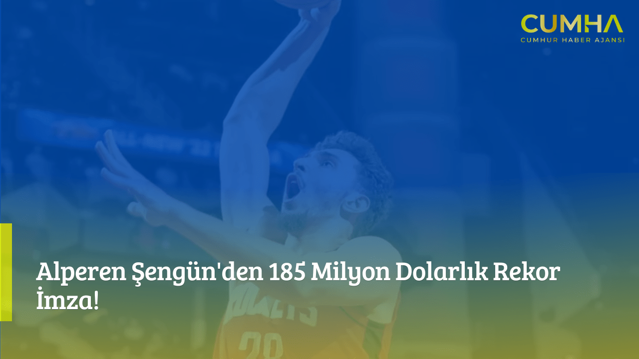 Alperen Şengün'den 185 Milyon Dolarlık Rekor İmza!