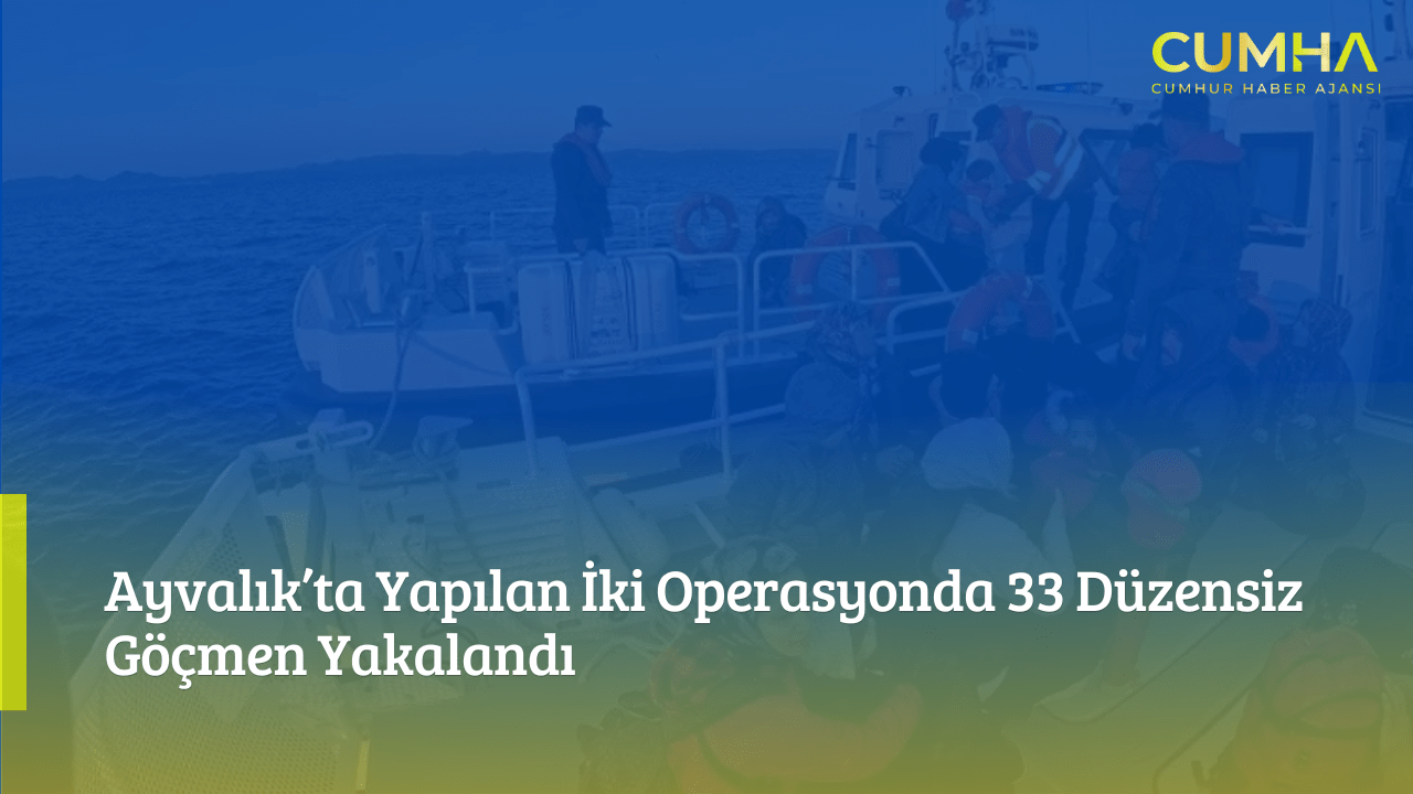 Ayvalık’ta Yapılan İki Operasyonda 33 Düzensiz Göçmen Yakalandı