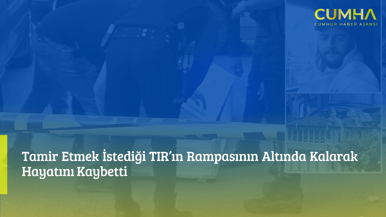 Tamir Etmek İstediği TIR’ın Rampasının Altında Kalarak Hayatını Kaybetti