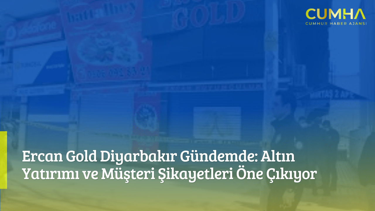 Ercan Gold Diyarbakır Gündemde: Altın Yatırımı ve Müşteri Şikayetleri Öne Çıkıyor