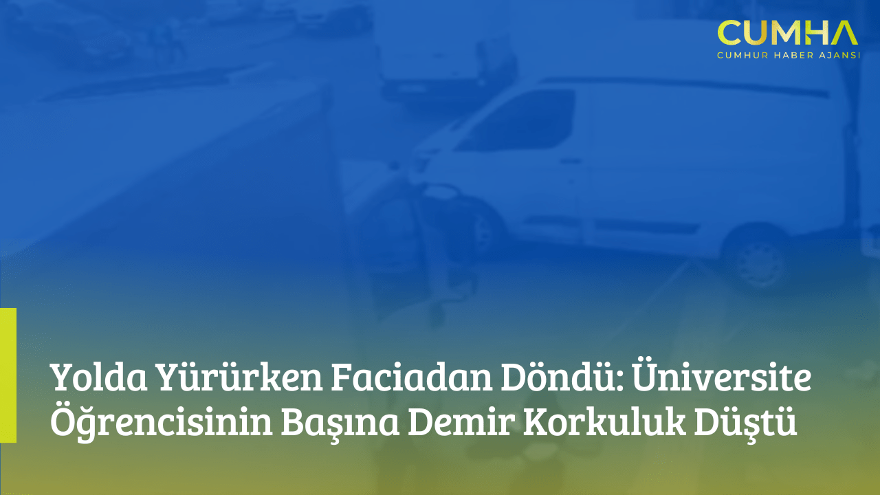 Yolda Yürürken Faciadan Döndü: Üniversite Öğrencisinin Başına Demir Korkuluk Düştü