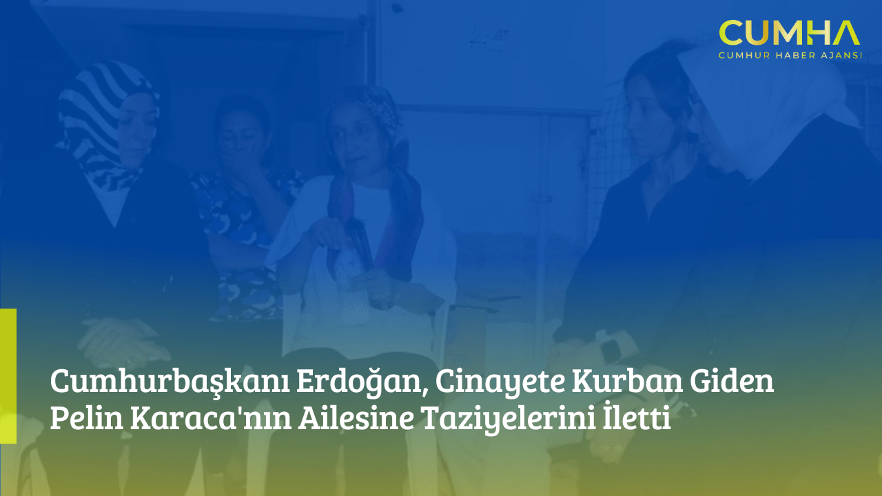 Cumhurbaşkanı Erdoğan, Cinayete Kurban Giden Pelin Karaca'nın Ailesine Taziyelerini İletti