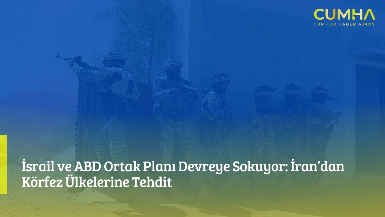 İsrail ve ABD Ortak Planı Devreye Sokuyor: İran’dan Körfez Ülkelerine Tehdit