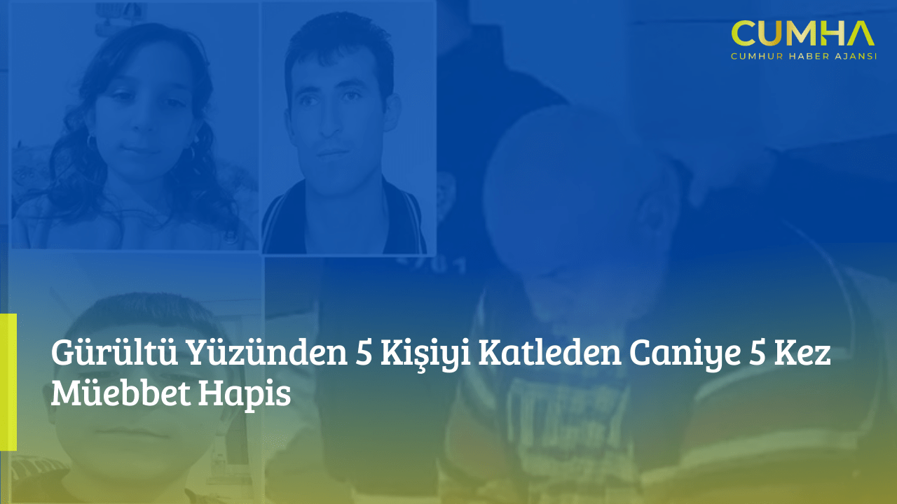Gürültü Yüzünden 5 Kişiyi Katleden Caniye 5 Kez Müebbet Hapis