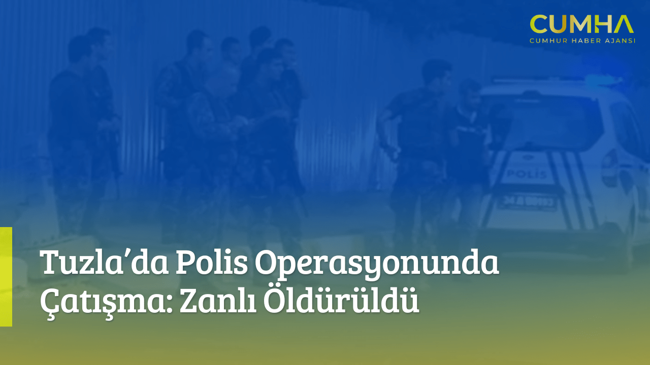 Tuzla’da Polis Operasyonunda Çatışma: Zanlı Öldürüldü