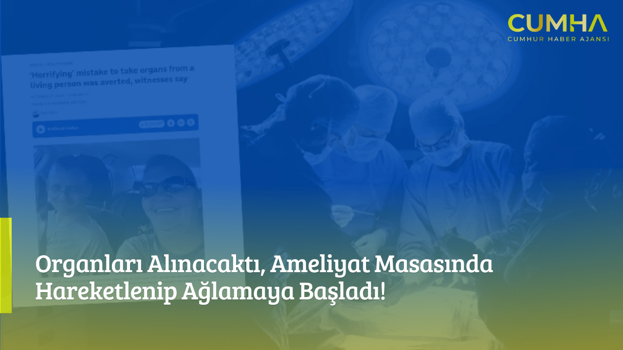 Organları Alınacaktı, Ameliyat Masasında Hareketlenip Ağlamaya Başladı!
