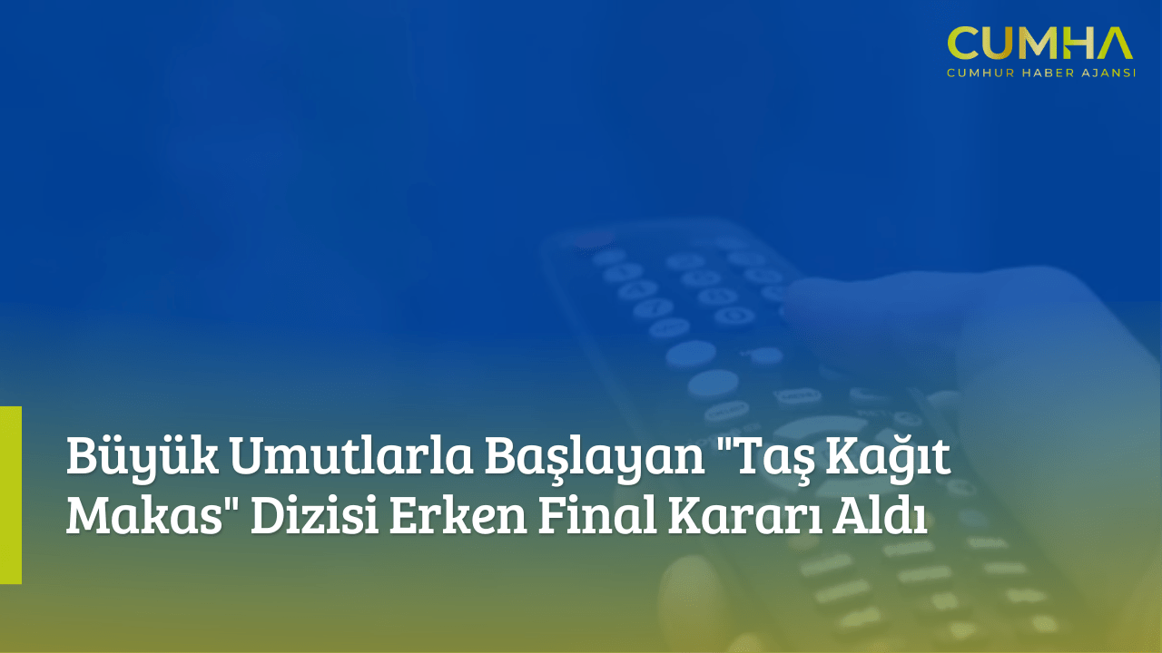 Büyük Umutlarla Başlayan "Taş Kağıt Makas" Dizisi Erken Final Kararı Aldı