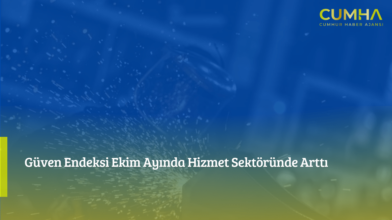 Güven Endeksi Ekim Ayında Hizmet Sektöründe Arttı