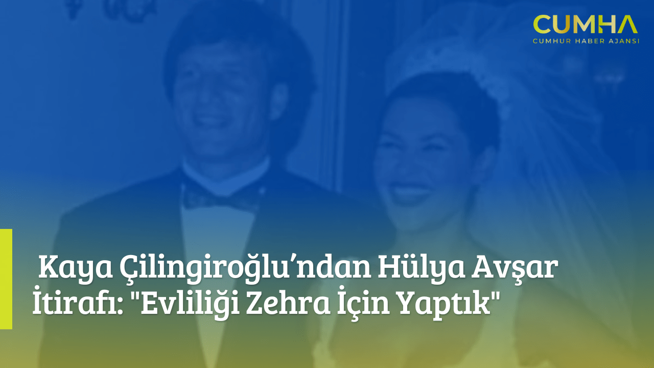 Kaya Çilingiroğlu’ndan Hülya Avşar İtirafı: "Evliliği Zehra İçin Yaptık"