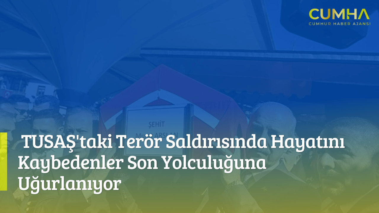 TUSAŞ'taki Terör Saldırısında Hayatını Kaybedenler Son Yolculuğuna Uğurlanıyor