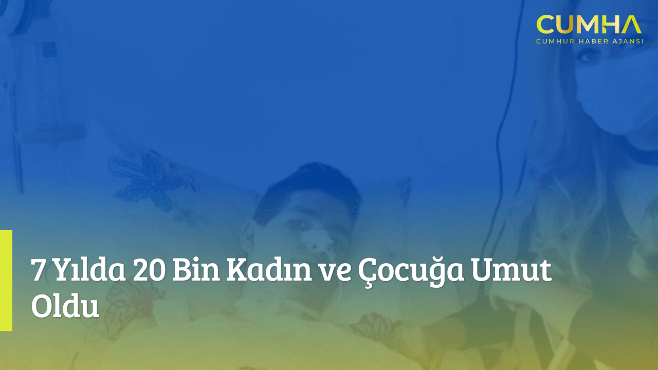 7 Yılda 20 Bin Kadın ve Çocuğa Umut Oldu