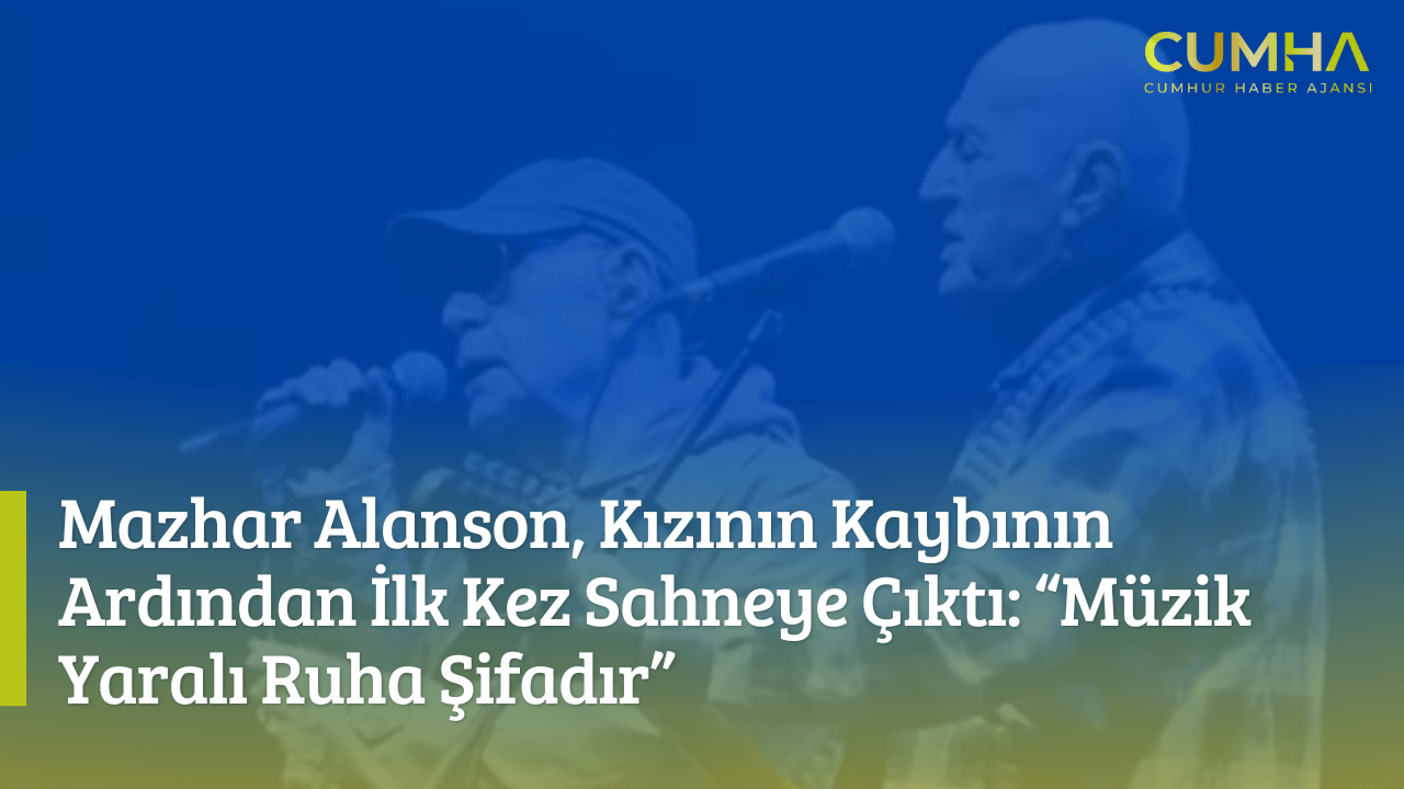 Mazhar Alanson, Kızının Kaybının Ardından İlk Kez Sahneye Çıktı: “Müzik Yaralı Ruha Şifadır”