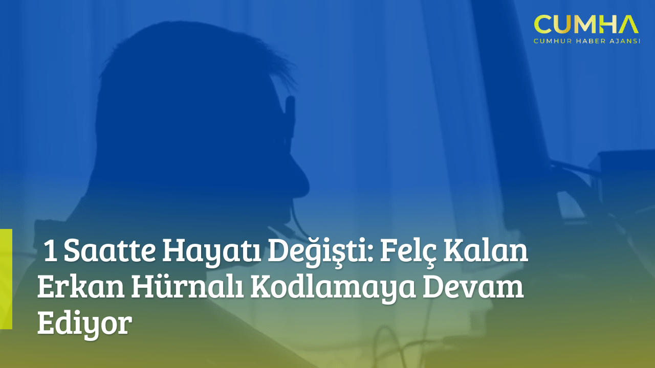 1 Saatte Hayatı Değişti: Felç Kalan Erkan Hürnalı Kodlamaya Devam Ediyor