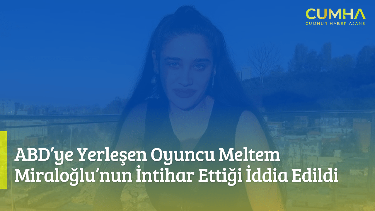 ABD’ye Yerleşen Oyuncu Meltem Miraloğlu’nun İntihar Ettiği İddia Edildi