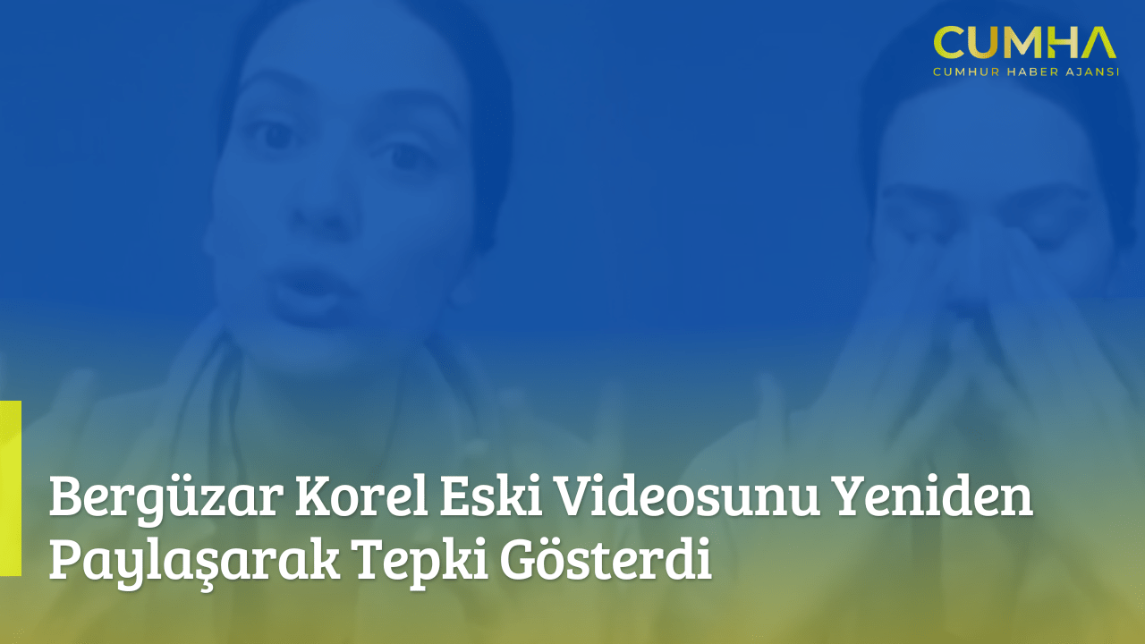 Bergüzar Korel Eski Videosunu Yeniden Paylaşarak Tepki Gösterdi