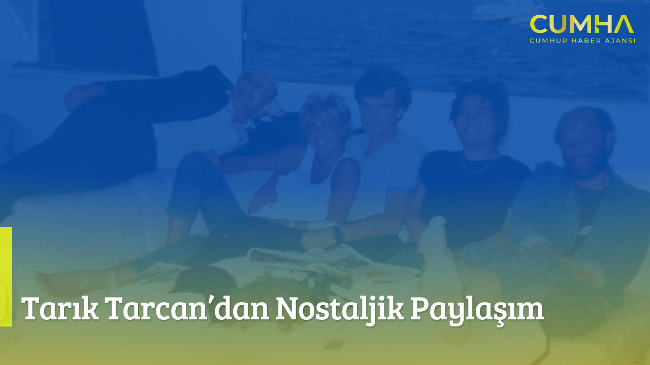 Tarık Tarcan’dan Nostaljik Paylaşım