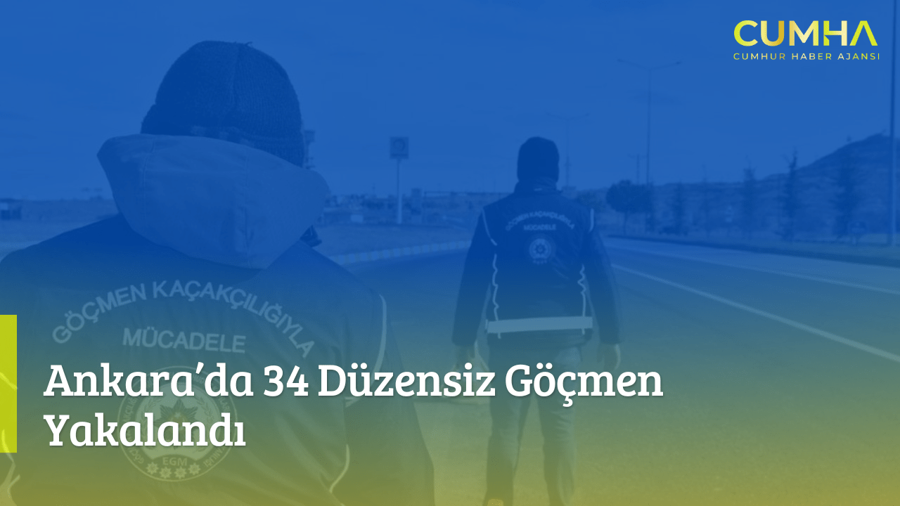 Ankara’da 34 Düzensiz Göçmen Yakalandı