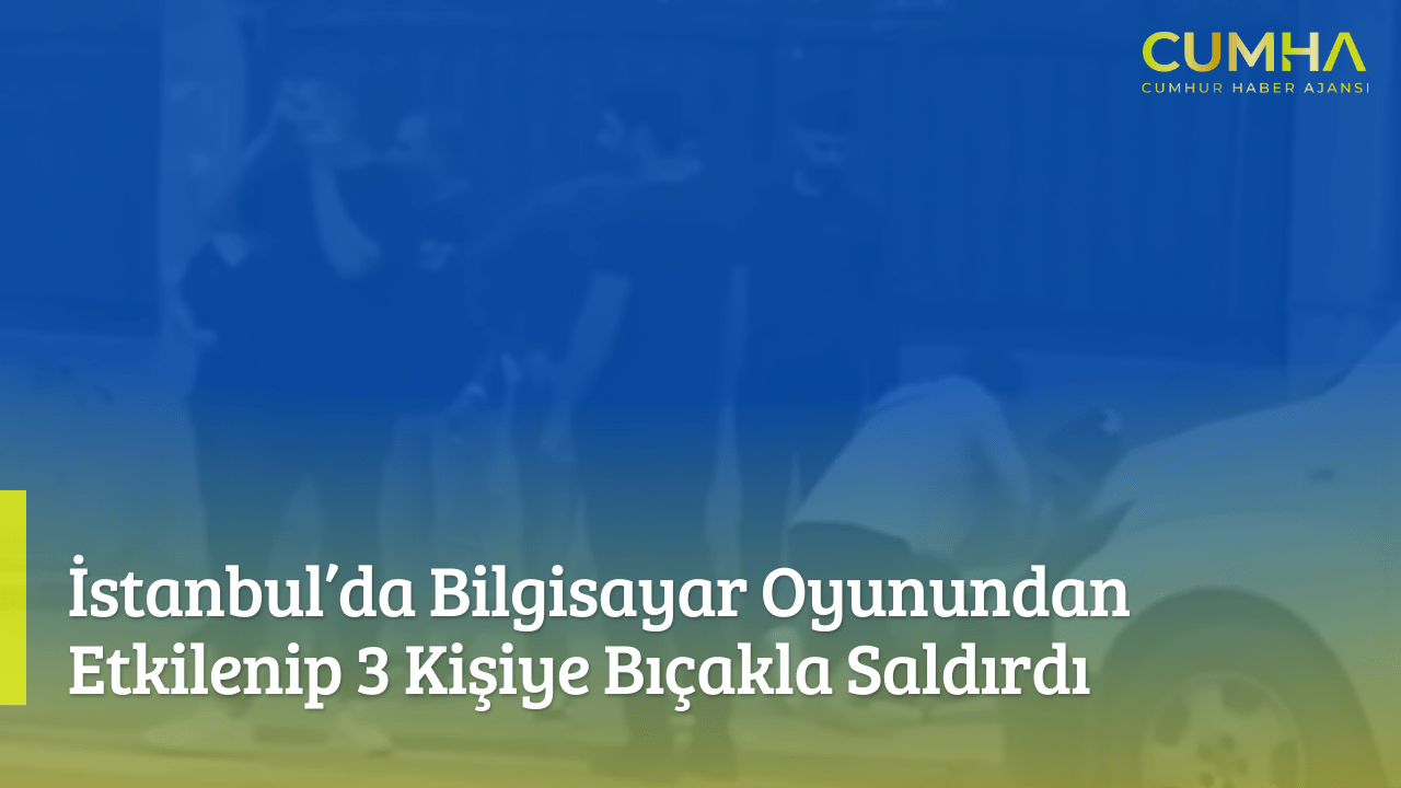 İstanbul’da Bilgisayar Oyunundan Etkilenip 3 Kişiye Bıçakla Saldırdı
