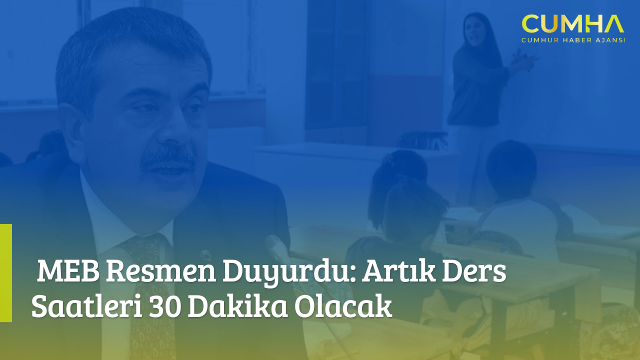 MEB Resmen Duyurdu: Artık Ders Saatleri 30 Dakika Olacak