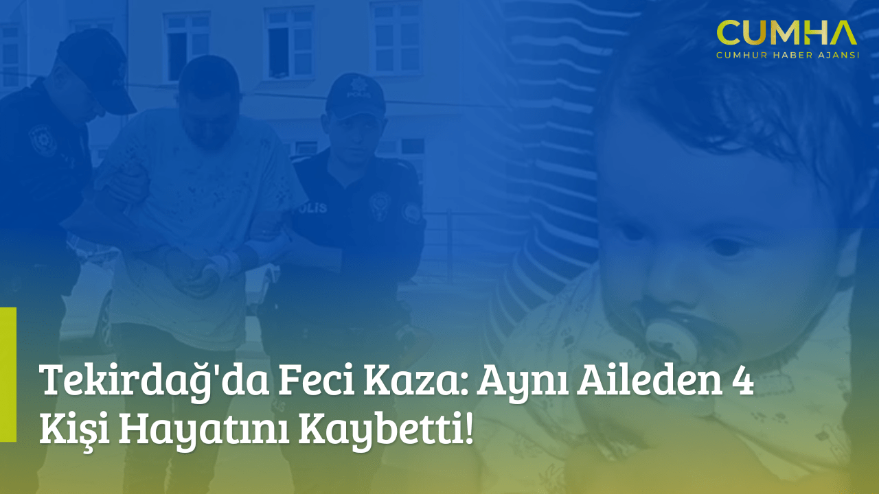 Tekirdağ'da Feci Kaza: Aynı Aileden 4 Kişi Hayatını Kaybetti!