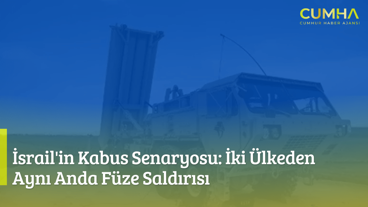 İsrail'in Kabus Senaryosu: İki Ülkeden Aynı Anda Füze Saldırısı
