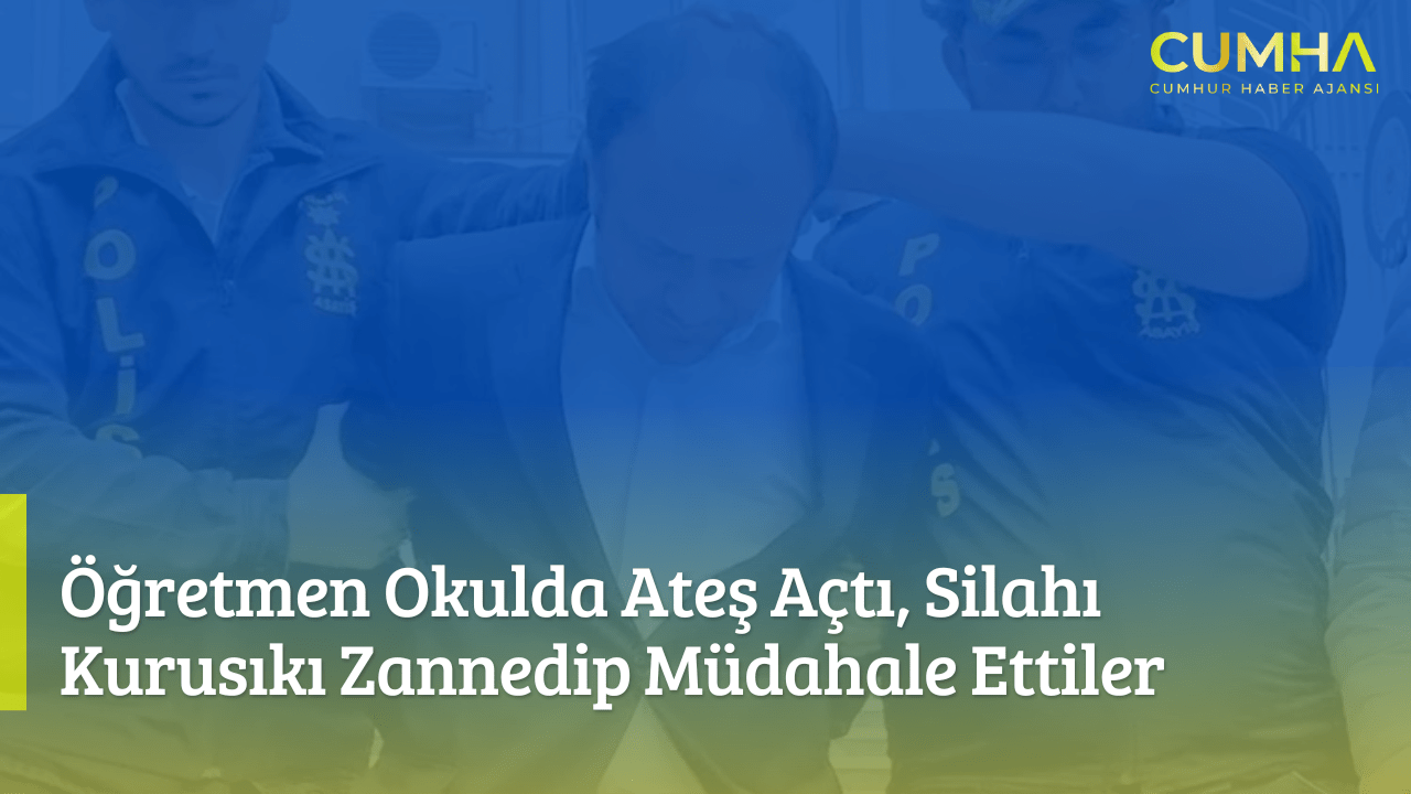 Öğretmen Okulda Ateş Açtı, Silahı Kurusıkı Zannedip Müdahale Ettiler