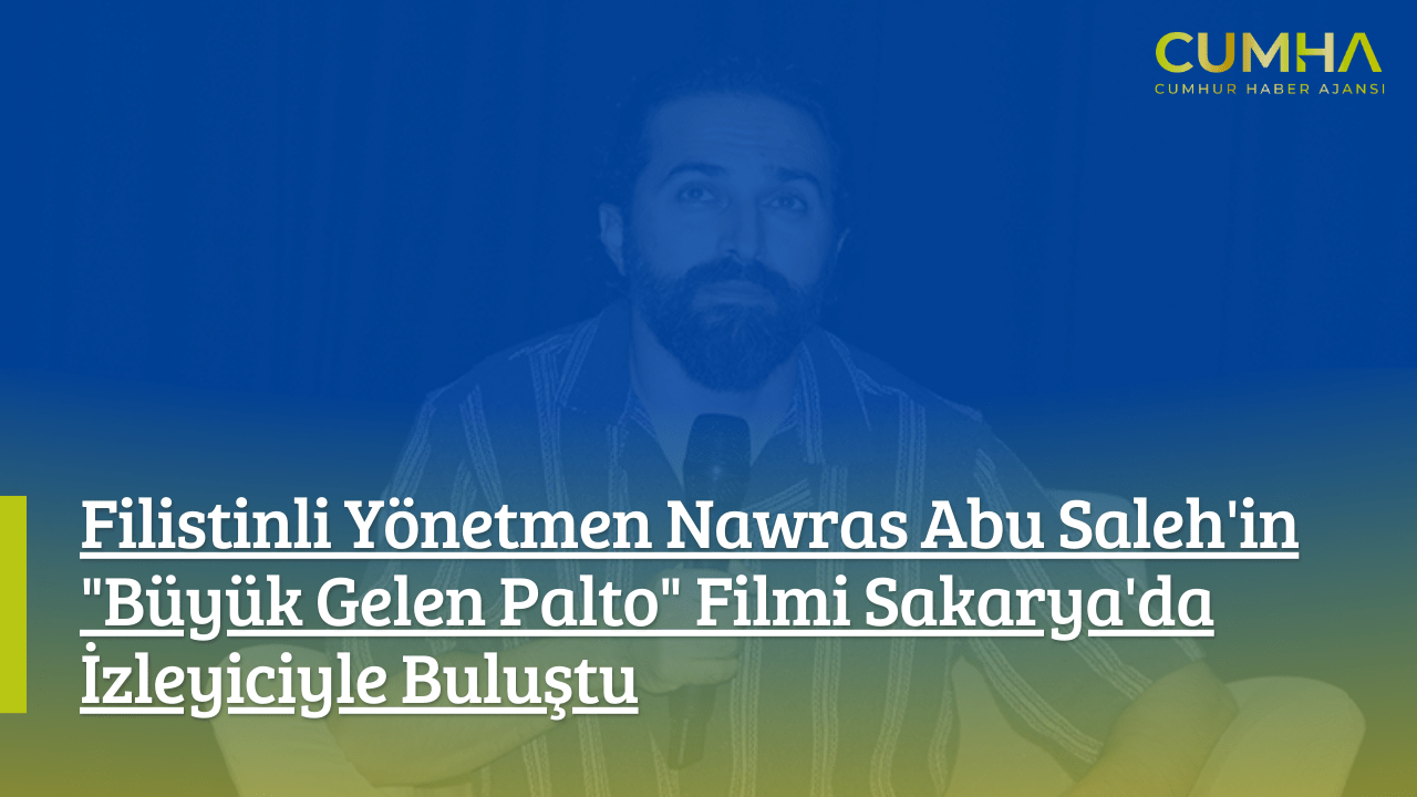 Filistinli Yönetmen Nawras Abu Saleh'in "Büyük Gelen Palto" Filmi Sakarya'da İzleyiciyle Buluştu
